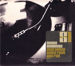 Space Monkeys - Acid House Killed Rock And Roll