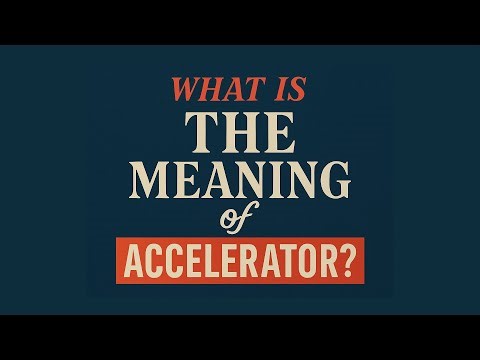 What is the meaning of Accelerator?