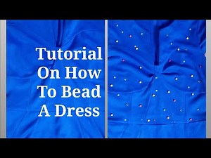 Tutorial On How To Bead A Dress || Beginners Friendly Tutorial