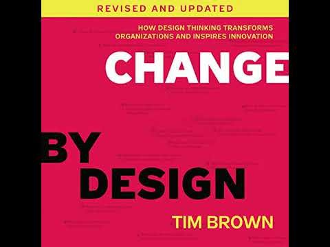 Change by Design, Revised and Updated: How Design Thinking Transforms Organizations and Inspires