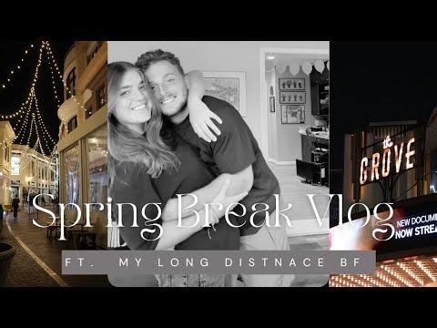 SPRING BREAK VLOG IN CALI FT. MY LONG DISTANCE BF
