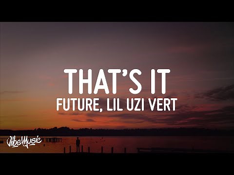 Future & Lil Uzi Vert - That’s It (Lyrics)