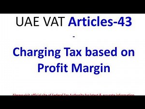 UAE VAT Articles 43 Charging Tax based on Profit Margin