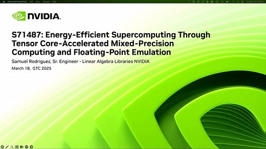 Energy-Efficient Supercomputing Through Tensor Core-Accelerated Mixed-Precision Computing and Floating-Point Emulation S71487 | GTC 2025 | NVIDIA On-Demand