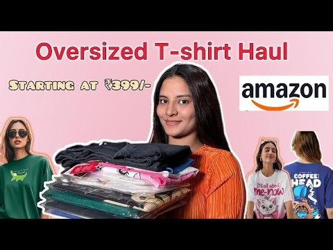 Oversized T-shirt Haul