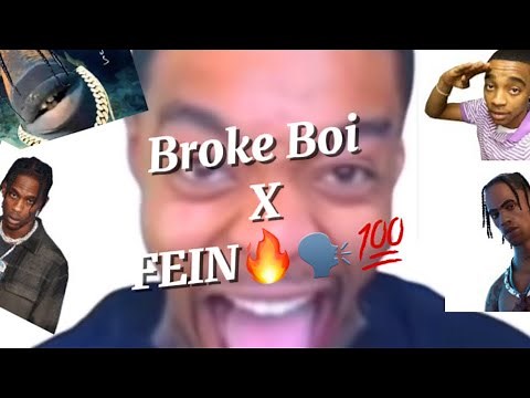 Broke Boi x Fein (FULL VERSION)