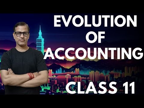 Evolution of Accounting | Basic Accounting Terms