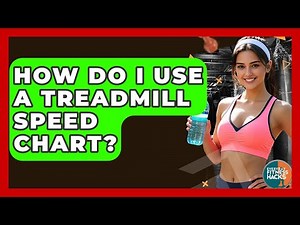 How Do I Use A Treadmill Speed Chart? - Everyday Fitness Hacks