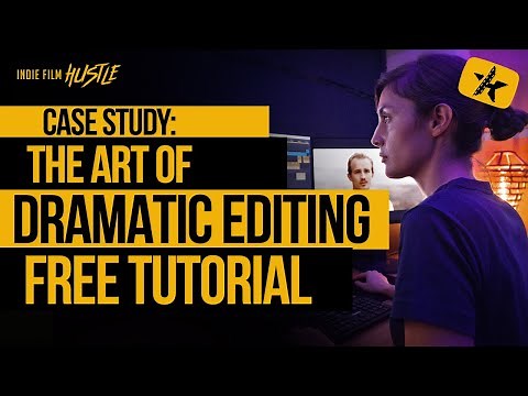 The Art of Dramatic Editing: Free Tutorial (Feature or Short Films)