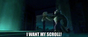 I want my scroll!