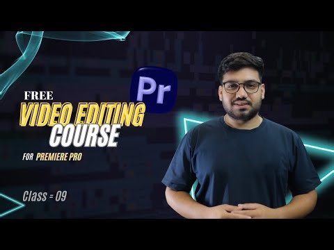 Premiere Pro Free Course Class 09 // Beginners To Advance 2025