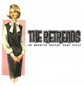 The Retreads - We Deserve Better Than This!