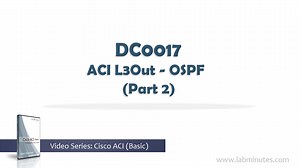 DC0017 - ACI L3Out - OSPF (Part 2)