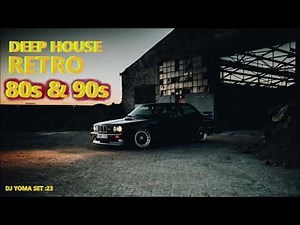 Deep House Remixes Of 80’s 90’s Retro Hits set :23