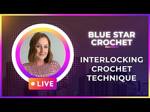 Interlocking Crochet Technique - Making a Crochet Square - Blue Star Crochet is live