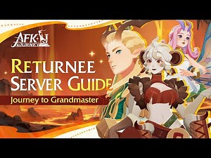 Returnee Server Guide | AFK Journey - Journey to Grandmaster