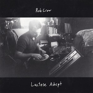 Rob Crow - Lactose Adept