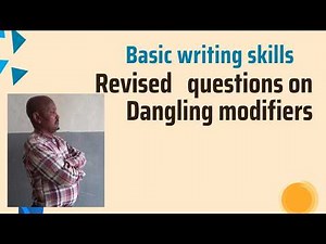 Basic writing skills: Revised questions on Dangling modifiers