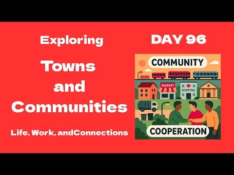 Exploring Towns and Communities: Life, Work, and Connections