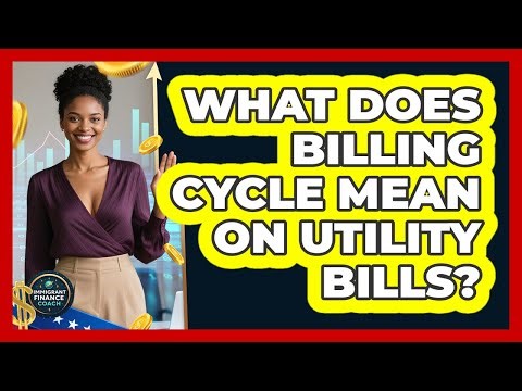 What Does Billing Cycle Mean On Utility Bills?
