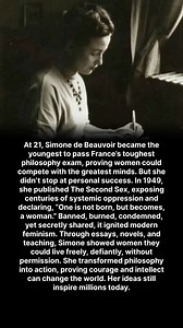 At 21, Simone de Beauvoir became the youngest to pass France’s toughest philosophy exam, proving women could compete with the greatest minds. But she didn’t stop at personal success. In 1949, she published The Second Sex, exposing centuries of systemic oppression and declaring, “One is not born, but becomes, a woman.” Banned, burned, condemned, yet secretly shared, it ignited modern feminism. Through essays, novels, and teaching, Simone showed women they could live freely, defiantly, without per