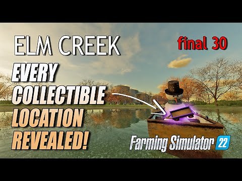 Every Collectible Location Revealed - Elm Creek Part 3 - Farming Simulator 22