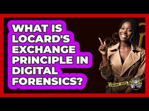 What Is Locard's Exchange Principle In Digital Forensics? - The Crime Reel