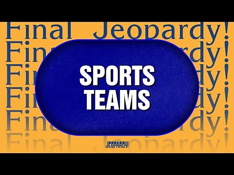 Sports Teams | Final Jeopardy! | JEOPARDY!