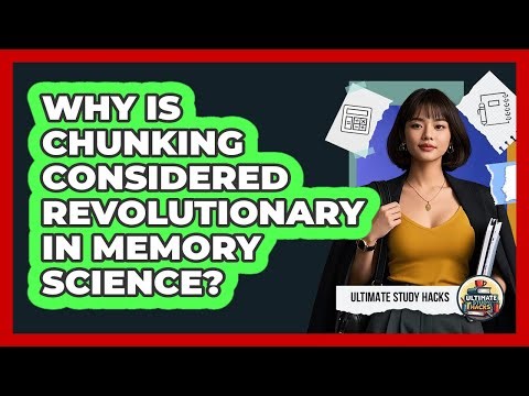 Why Is Chunking Considered Revolutionary In Memory Science? - Ultimate Study Hacks