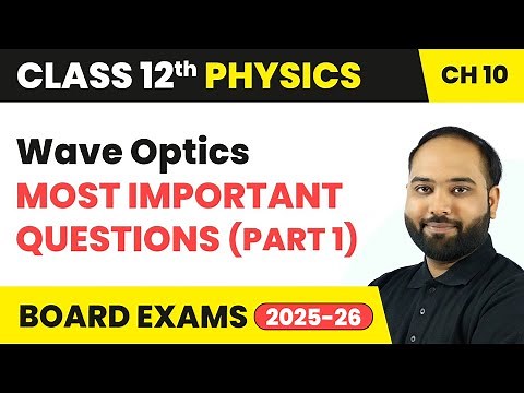 Wave Optics - Most Important Questions (Part 1) | Class 12 Physics Chapter 10 | CBSE 2025-26