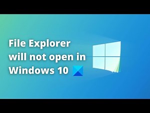 File Explorer will not open in Windows 10
