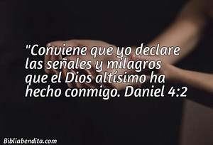 Explicación Daniel 4:2. 'Conviene que yo declare las señales y milagros que el Dios altísimo ha hecho conmigo.' - BibliaBendita