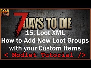 Adding Loot Groups with XPath - 7 Days to Die XML Modding Tutorial for Beginners - Episode 15