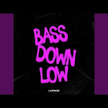 BASS DOWN LOW