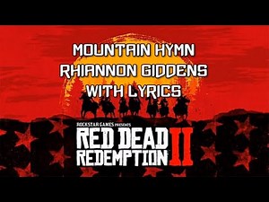 Red Dead Redemption 2 Soundtrack - Mountain Hymn (WITH LYRICS) Rhainnon Giddens