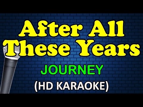 AFTER ALL THESE YEARS - Journey (HD Karaoke)