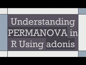 Understanding PERMANOVA in R Using adonis