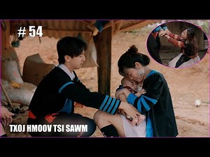 🎬 Txoj Hmoov Tsi Sawm ( Dòng Máu Thất Lạc # 54 ) Is The Lost Bloodline