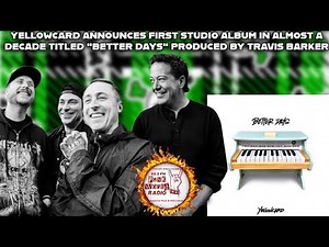 Yellowcard Announces First Album In Almost A Decade Titled "Better Days" Produced By Travis Barker