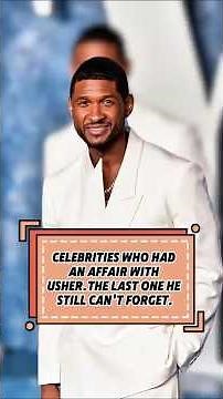 Celebrities Who Had an Affair with Usher – The Last One He Still Can't Forget#CelebrityCouples