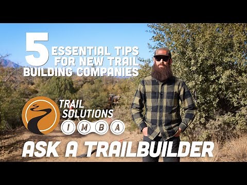 5 Essential Tips for New Trail Building Companies | Ask a Trail Builder