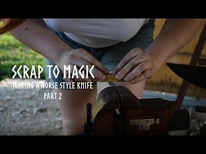 Scrap to magic: making a norse style knife, part 2
