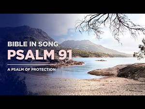 Psalm 91 | A Song of Protection and Trust | The Bible in Song
