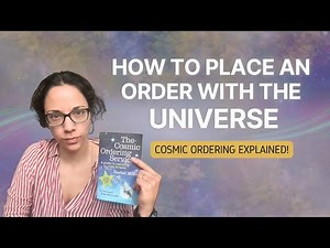 How to Place an Order with the Universe (Cosmic Ordering Explained!)
