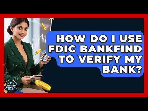 How Do I Use FDIC BankFind To Verify My Bank? - Immigrant Finance Coach