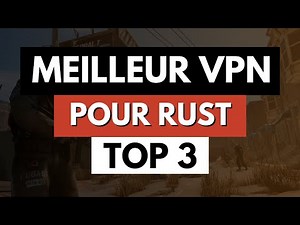 MEILLEUR VPN POUR RUST 🔥 Top 3 des meilleurs VPN pour Rust en 2025 ✅