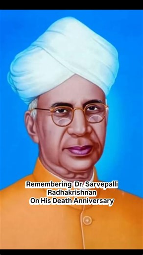 Dr. Sarvepalli Radhakrishnan: A Tribute to India's Greatest Teacher & The Philosopher President