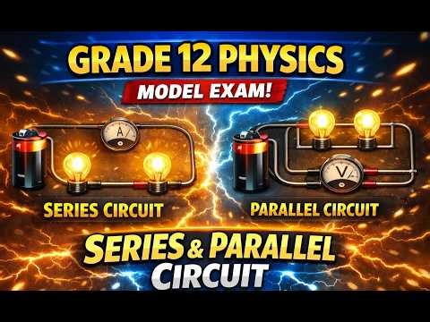 Grade 12 model exam |parallel and series circuit