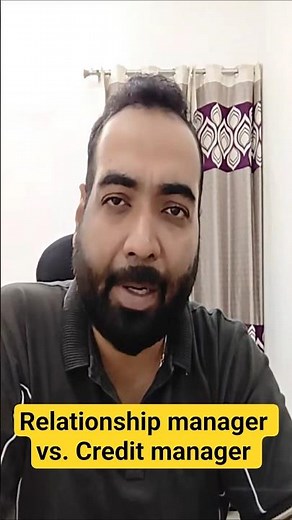 What’s the difference between a relationship manager and a credit manager?