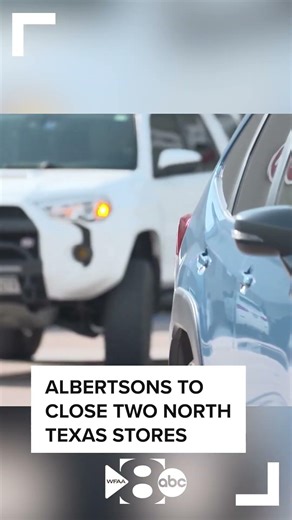 Albertsons to close two North Texas stores, cut 138 jobs, filings show
